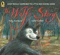 The Wolf's Story: What Really Happened to Little Red Riding Hood by Toby Forward