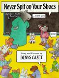 Never Spit on Your Shoes by Denys Cazet