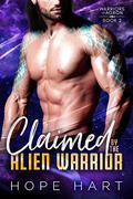 Claimed by the Alien Warrior by Hope Hart
