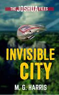 Invisible City by M.G. Harris