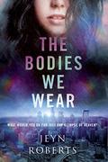 The Bodies We Wear by Jeyn Roberts