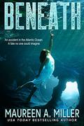 Beneath (Beneath #1) by Maureen A. Miller