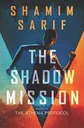 The Shadow Mission (The Athena Protocol #2) by Shamim Sarif