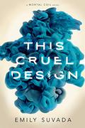 This Cruel Design (This Mortal Coil #2) by Emily Suvada