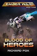 Blood of Heroes by Richard Fox