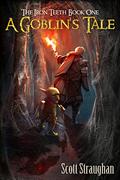 A Goblin's Tale (The Iron Teeth #1) by Scott Straughan