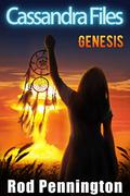 Cassandra Files: Genesis by Rod Pennington