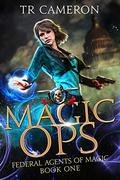 Magic Ops by T.R. Cameron, Martha Carr