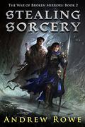 Stealing Sorcery by Andrew Rowe