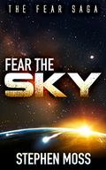 Fear the Sky (The Fear Saga #1) by Stephen Moss