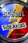 School for Sidekicks (Academy of Metahuman Operatives #1) by Kelly McCullough