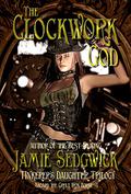 The Clockwork God (Aboard the Great Iron Horse #1) by Jamie Sedgwick