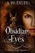Obsidian Eyes by A.W. Exley