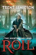 Roil (The Nightbound Land #1) by Trent Jamieson