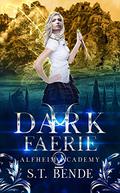Dark Faerie (Alfheim Academy #2) by S.T. Bende