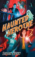 Haunted Heroine (Heroine Complex #4) by Sarah Kuhn