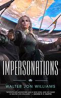 Impersonations (Dread Empire's Fall #3.75) by Walter Jon Williams