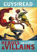 Guys Read: Heroes & Villains (Guys Read #7) by Pam Muñoz Ryan