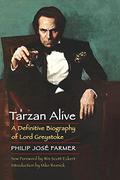 Tarzan Alive: A Definitive Biography of Lord Greystoke by Win Scott Eckert