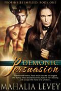Demonic Persuasion (Prophesies Implied #1) by Mahalia Levey