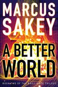 A Better World by Marcus Sakey