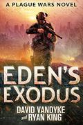 Eden's Exodus (Plague Wars #3) by Ryan King