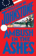 Ambush in the Ashes by William W. Johnstone