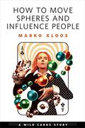 How to Move Spheres and Influence People by Marko Kloos