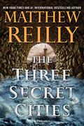 The Three Secret Cities by Matthew Reilly