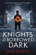 Knights of the Borrowed Dark by Dave Rudden