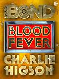 Blood Fever: A James Bond Adventure: The Young Bond Series, Book 2 (Young Bond #2) by Nathaniel Parker