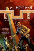 Tut: The Story of My Immortal Life (Tut: My Immortal Life #1) by P.J. Hoover