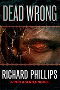 Dead Wrong by Richard Phillips