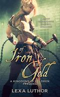 Of Iron and Gold by Lexa Luthor