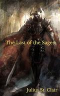 The Last of the Sages (Sage Saga #1) by Julius St. Clair