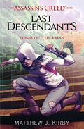 Tomb of the Khan (Assassin's Creed: Last Descendants #2) by Matthew J. Kirby