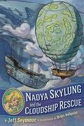 Nadya Skylung and the Cloudship Rescue (Nadya Skylung #1) by Jeff Seymour