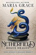 Netherfield: Rogue Dragon: A Pride and Prejudice Variation by Maria Grace