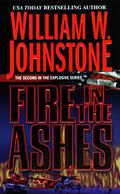 Fire in the Ashes by William W. Johnstone