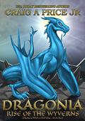 Dragonia: Rise of the Wyverns (Dragonia Empire #1) by Craig A. Price Jr.