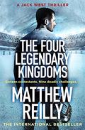 The Four Legendary Kingdoms (Jack West Jr #4) by Matthew Reilly