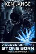 Accession of the Stone Born: Nine Realms Saga (The Vigiles Urbani Chronicles #1) by Ken Lange