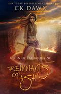 Remnants of Ash (Reign of Fae #1) by C.K. Dawn