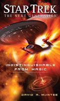 Indistinguishable from Magic (Star Trek: The Next Generation - The Second Decade #7) by David A. McIntee