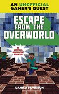 Escape from the Overworld (Unofficial Overworld Adventures #1) by Danica Davidson