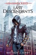 Last Descendants (Assassin's Creed: Last Descendants #1) by Matthew J. Kirby