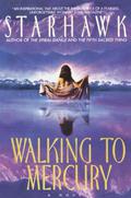 Walking to Mercury by Starhawk