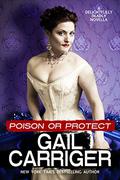 Poison or Protect by Gail Carriger