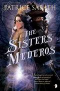The Sisters Mederos (Tales of Port Saint Frey #1) by Patrice Sarath