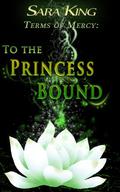 To the Princess Bound by Sara King